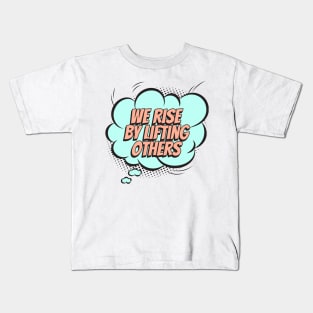 We rise by lifting others - Comic Book Graphic Kids T-Shirt